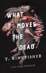 What Moves the Dead Vol. 1 - Kingfisher, T