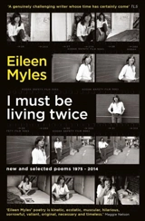 I Must Be Living Twice - Eileen Myles