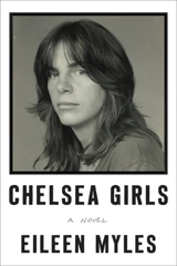 Chelsea Girls - Eileen Myles