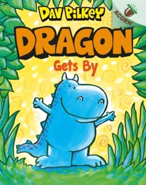 Dragon Gets By : Acorn - Dav Pilkey
