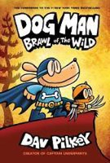 Dog Man 6 : Brawl of rhe Wild Vol. 6 - Dav Pilkey