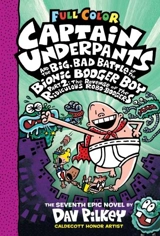 Captain Underpants and the Big, Bad Battle of the Bionic Booger Boy : The Revenge of the Ridiculous Robo-boogers - Dav Pilkey
