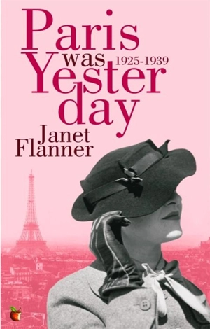 Paris Was Yesterday:1925-1939 - Janet Flanner