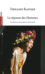 La réponse des hommes : variation sur neuf oeuvres de miséricorde - Tiphaine Raffier