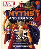 Marvel Myths and Legends : The Epic Origins of Thor, Eternals, Black Panther, Marvel Universe - James Hill