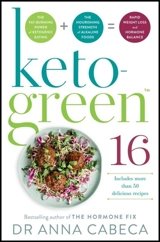 Keto-Green 16 : The Fat Burning Power of Ketogenic Eating + The Nourishing Strength - Anna Cabeca