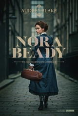 Nora Beady. Vol. 1. Chirurgienne de l'ombre - Audrey Blake