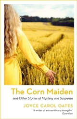 The Corn Maiden - Oates, Joyce Carol
