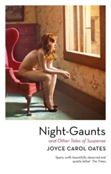 Night-Gaunts and Other Tales of Suspense : Stories - Oates, Joyce Carol