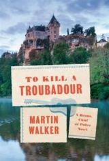 To Kill a Troubadour : A Bruno, Chief of Police Novel - Walker, Martin