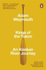 Kings of the Yukon - Adam Weymouth