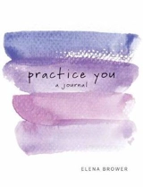 Practice You - Elena Brower