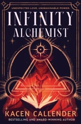 Infinity Alchemist Vol. 1 - Kacen Callender