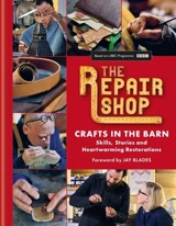 The Repair Shop : Crafts in the Barn - Blades, Jay