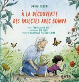 A la découverte des insectes avec Bompa - David T. Suzuki