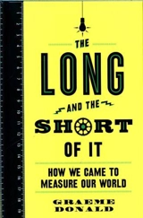 The Long and the Short of It : How we Cam to Measure Our World - Graeme Donald