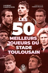Les 50 meilleurs joueurs du Stade toulousain - Laurent Campistron