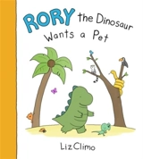 Rory the Dinosaur Wants a Pet - Liz Climo