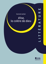 Elise, la colère de Dieu - Lionnel Astier