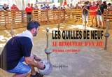 Les quilles de neuf : le renouveau d'un jeu - Pierre Coudouy