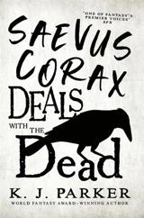 Saevus Corax Deals with the Dead - K.J. Parker