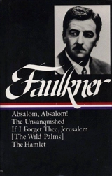 William Faulkner Novels 1936-1940 : Absalom, Absalom; The Unvanquished; If I Forget Thee, Jerusalem;... - Faulkner, William