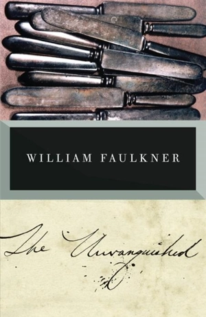 The Unvanquished - Faulkner, William