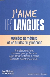 J'aime les langues : 80 idées de métiers et les études qui y mènent
