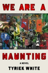 We Are a Haunting - Tyriek White