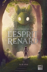 A la recherche de l'esprit renard. Vol. 1. Albans - Alix Naudot Guillerm