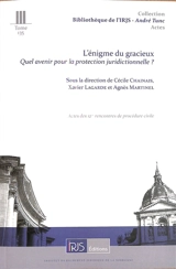 L'énigme du gracieux : quel avenir pour la protection juridictionnelle ? : actes des 12es rencontres de procédure civile, Cour de cassation, 1er décembre 2023 - Rencontres de procédure civile (12 ; 2023 ; Paris)