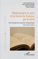 (Re)conquérir le sens et la forme du français par la latin : une perspective psycho-linguistique