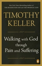 Walking With God Through Pain and Suffering - Timothy J. Keller