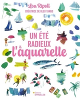 Un été radieux à l'aquarelle - Lou Ripoll