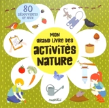 Mon grand livre des activités nature : 80 découvertes et jeux