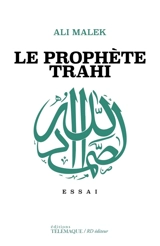 Le prophète trahi : essai - Ali Malek