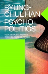 Psychopolitics - Byung-Chul Han