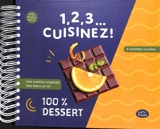 1, 2, 3... Cuisinez ! : 100 % dessert : 6 recettes sucrées - Mes mains en or (Limoges)