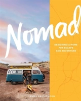 Nomad : Designing a home for escape and adventure - Reddington, Emma