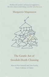 The Gentle Art of Swedish Death Cleaning - Margareta Magnusson