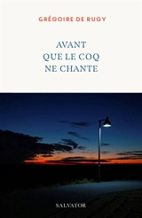 Avant que le coq ne chante - Grégoire de Rugy