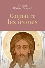 Connaître les icônes - Elisabeth Hériard-Dubreuil