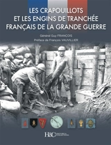 Les crapouillots et les engins de tranchée français de la Grande Guerre - Guy François