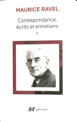 Correspondance, écrits et entretiens. Vol. 2 - Maurice Ravel