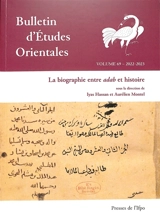 Bulletin d'études orientales, n° 69. La biographie entre adab et histoire