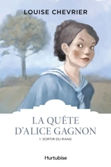LA QUETE D'ALICE GAGNON V 01 SORTIR DU RANG - CHEVRIER LOUISE