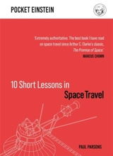 10 Short Lessons in Space Travel : Pocket Einsteins - Parsons, Paul
