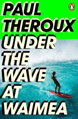 Under the Wave at Waimea - Theroux, Paul (Introduction)