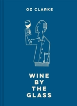 Wine by the Glass - Oz Clarke