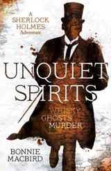 Unquiet Spirits : A Sherlock Holmes Adventure - Bonnie MacBird